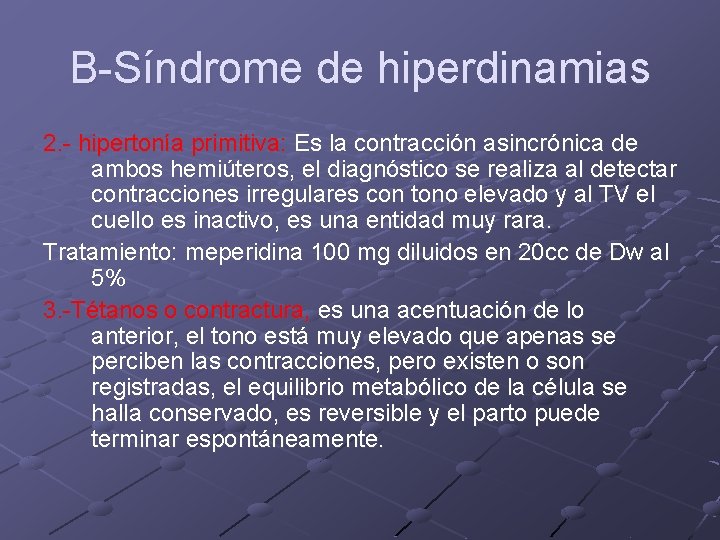 B-Síndrome de hiperdinamias 2. - hipertonía primitiva: Es la contracción asincrónica de ambos hemiúteros, B-Síndrome de hiperdinamias 2. - hipertonía primitiva: Es la contracción asincrónica de ambos hemiúteros,