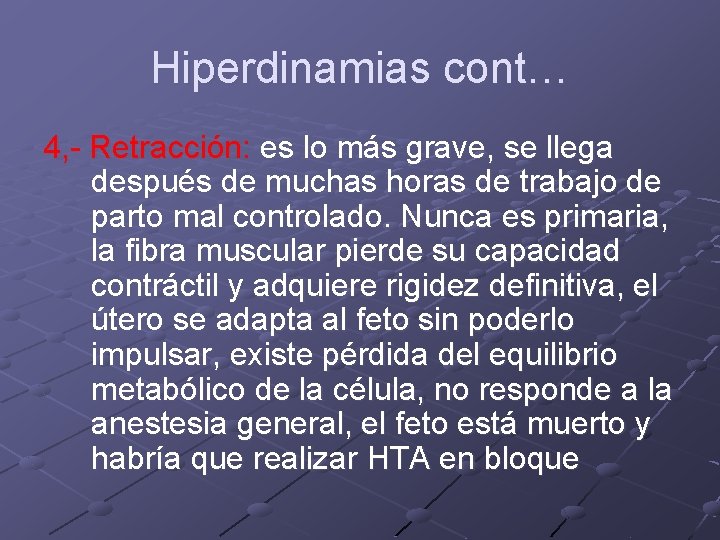 Hiperdinamias cont… 4, - Retracción: es lo más grave, se llega después de muchas Hiperdinamias cont… 4, - Retracción: es lo más grave, se llega después de muchas