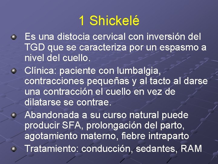1 Shickelé Es una distocia cervical con inversión del TGD que se caracteriza por 1 Shickelé Es una distocia cervical con inversión del TGD que se caracteriza por
