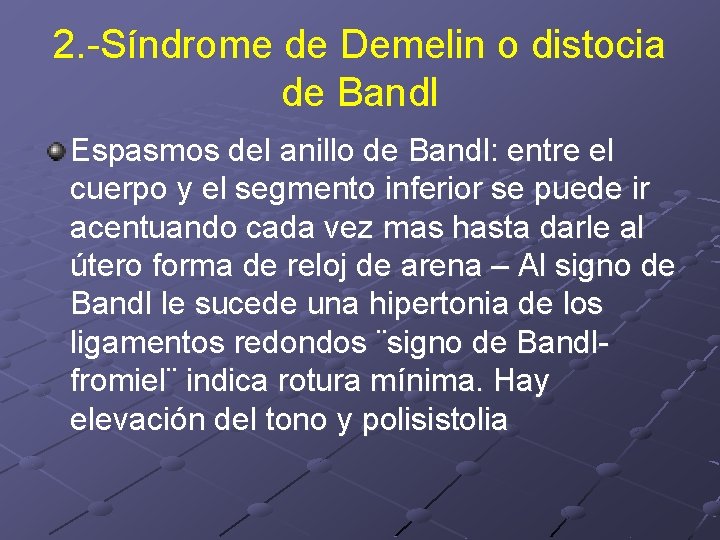 2. -Síndrome de Demelin o distocia de Bandl Espasmos del anillo de Bandl: entre 2. -Síndrome de Demelin o distocia de Bandl Espasmos del anillo de Bandl: entre