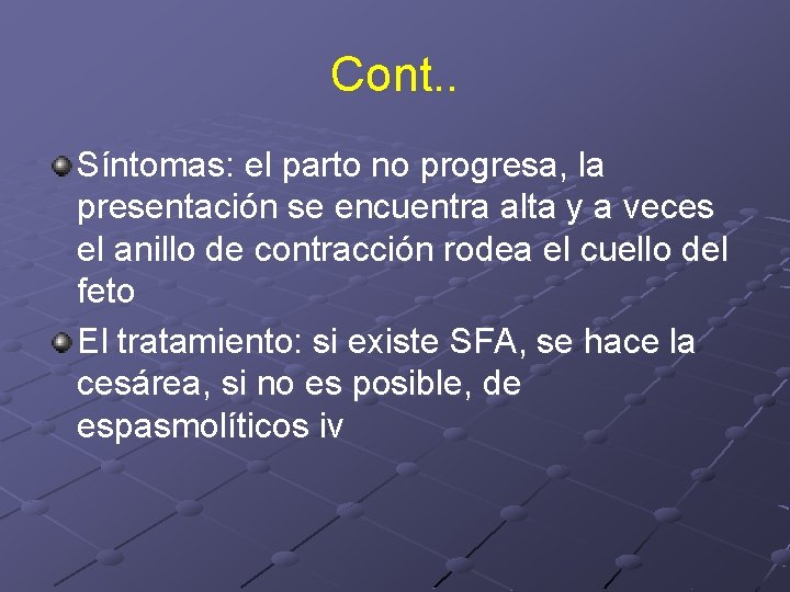 Cont. . Síntomas: el parto no progresa, la presentación se encuentra alta y a Cont. . Síntomas: el parto no progresa, la presentación se encuentra alta y a