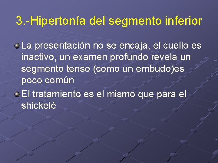 3. -Hipertonía del segmento inferior La presentación no se encaja, el cuello es inactivo, 3. -Hipertonía del segmento inferior La presentación no se encaja, el cuello es inactivo,
