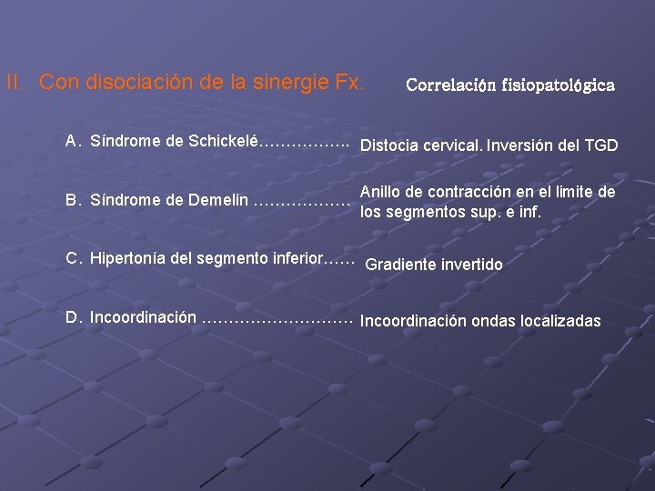 II. Con disociación de la sinergie Fx. Correlación fisiopatológica A. Síndrome de Schickelé……………. . II. Con disociación de la sinergie Fx. Correlación fisiopatológica A. Síndrome de Schickelé……………. .