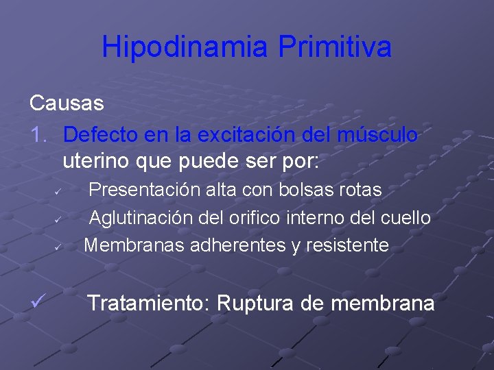 Hipodinamia Primitiva Causas 1. Defecto en la excitación del músculo uterino que puede ser Hipodinamia Primitiva Causas 1. Defecto en la excitación del músculo uterino que puede ser