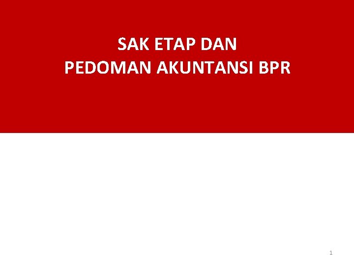 SAK ETAP DAN PEDOMAN AKUNTANSI BPR 1 