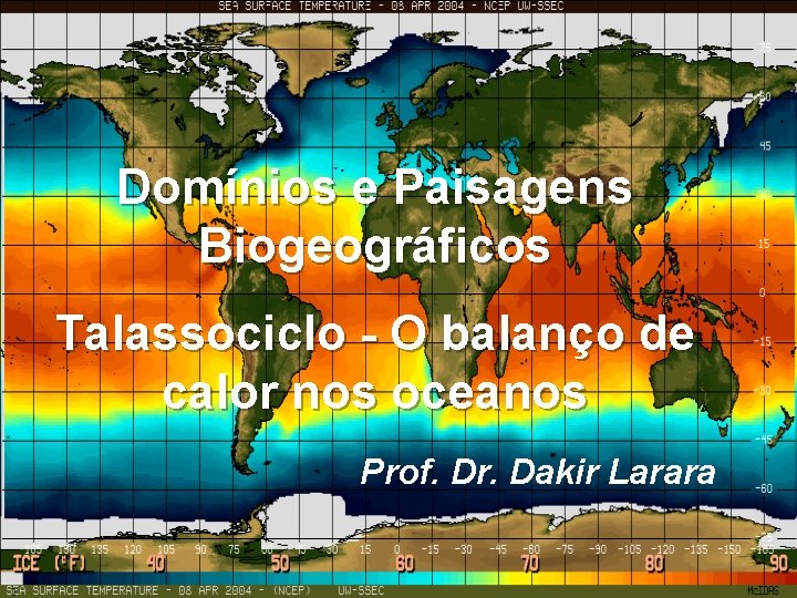 Domínios e Paisagens Biogeográficos Talassociclo - O balanço de calor nos oceanos Prof. Dr.