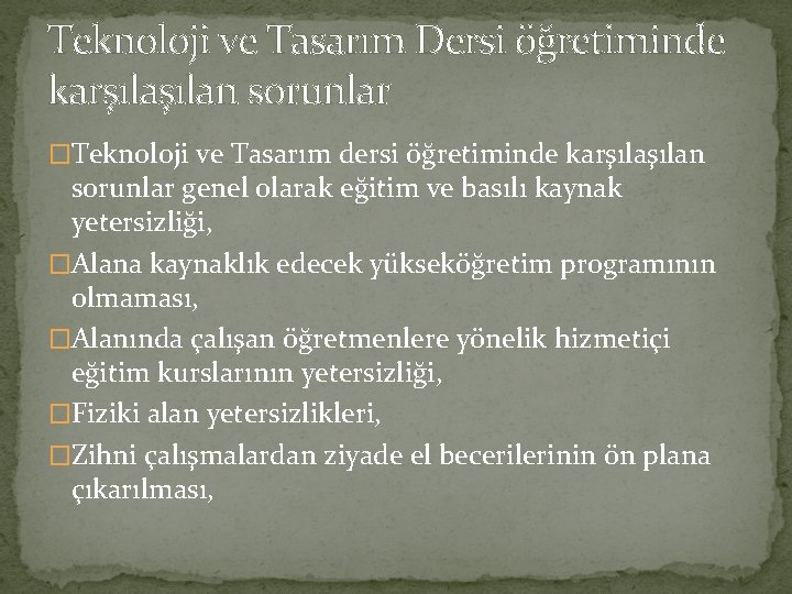 Teknoloji ve Tasarım Dersi öğretiminde karşılan sorunlar �Teknoloji ve Tasarım dersi öğretiminde karşılan sorunlar