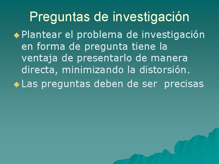 Preguntas de investigación u Plantear el problema de investigación en forma de pregunta tiene