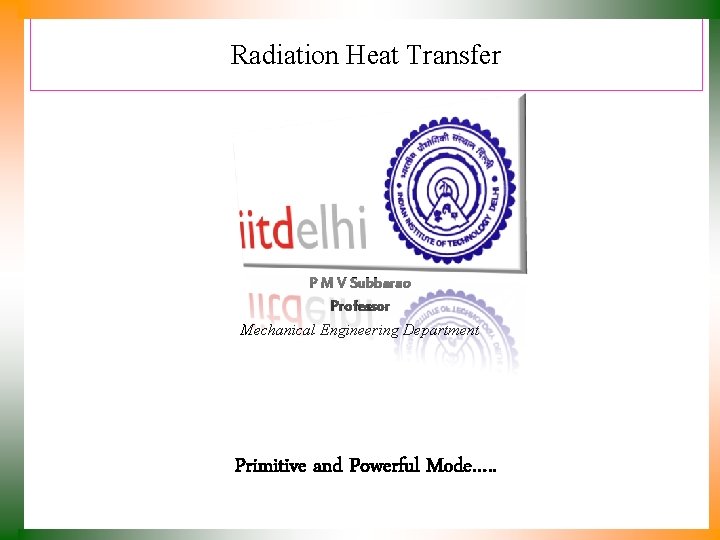 Radiation Heat Transfer P M V Subbarao Professor Mechanical Engineering Department Primitive and Powerful