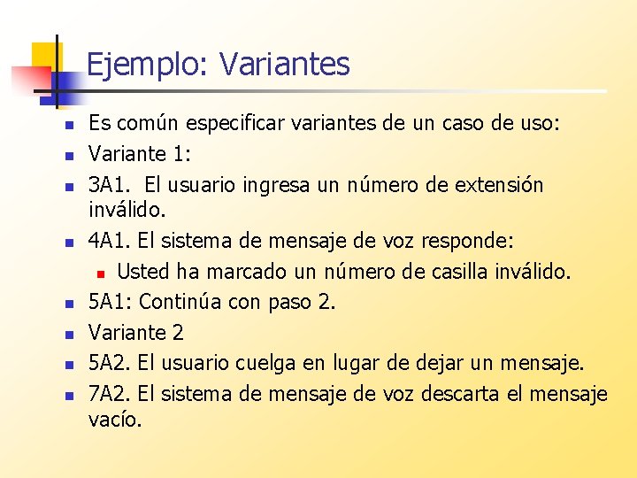 Ejemplo: Variantes n n n n Es común especificar variantes de un caso de