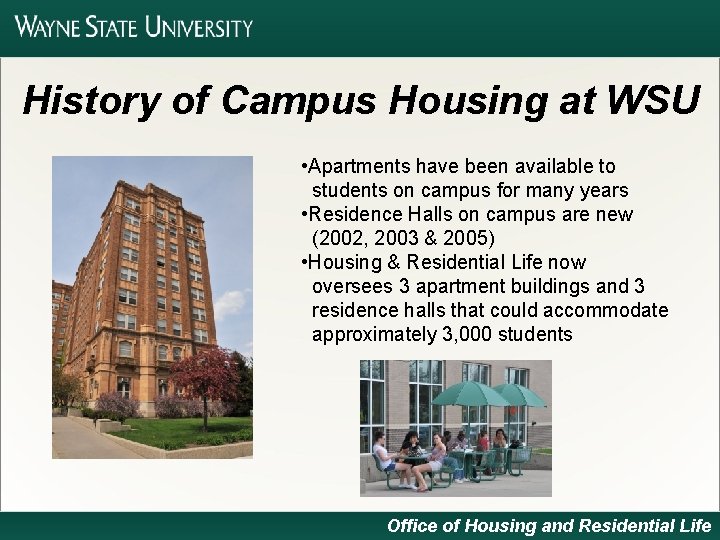 History of Campus Housing at WSU • Apartments have been available to students on