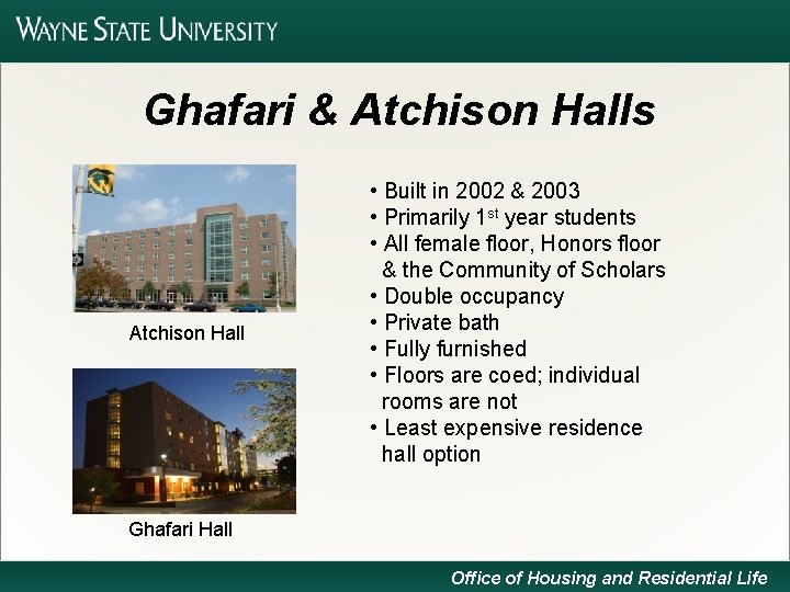 Ghafari & Atchison Halls Atchison Hall • Built in 2002 & 2003 • Primarily