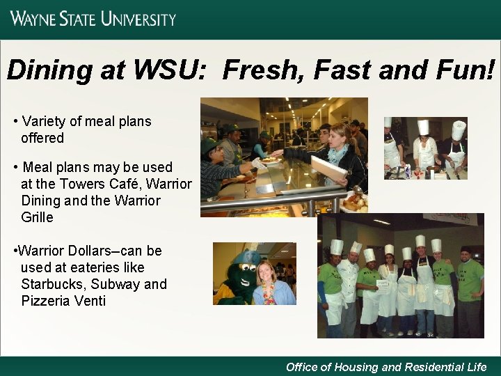 Dining at WSU: Fresh, Fast and Fun! • Variety of meal plans offered •