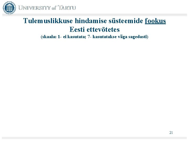 Tulemuslikkuse hindamise süsteemide fookus Eesti ettevõtetes (skaala: 1 - ei kasutata; 7 - kasutatakse