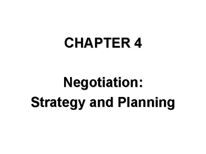 CHAPTER 4 Negotiation: Strategy and Planning 