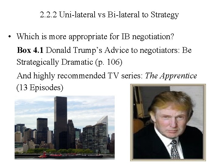 2. 2. 2 Uni-lateral vs Bi-lateral to Strategy • Which is more appropriate for