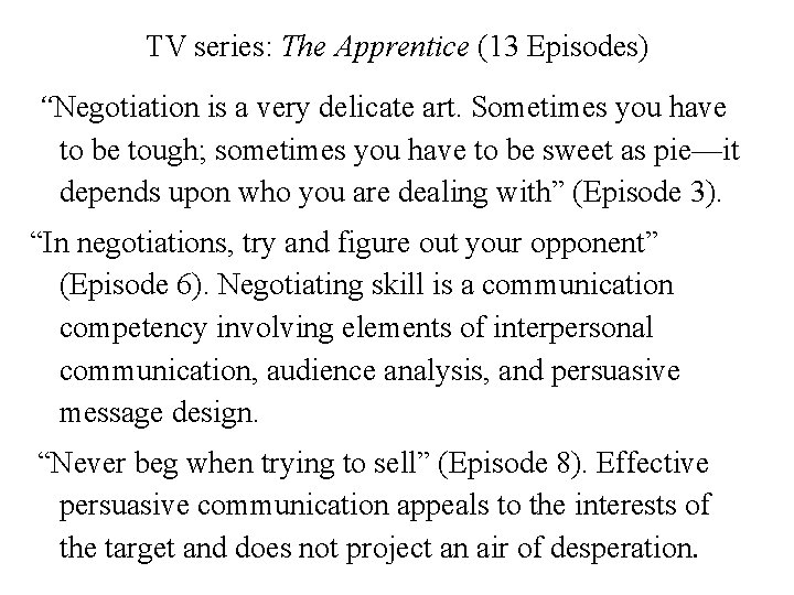TV series: The Apprentice (13 Episodes) “Negotiation is a very delicate art. Sometimes you
