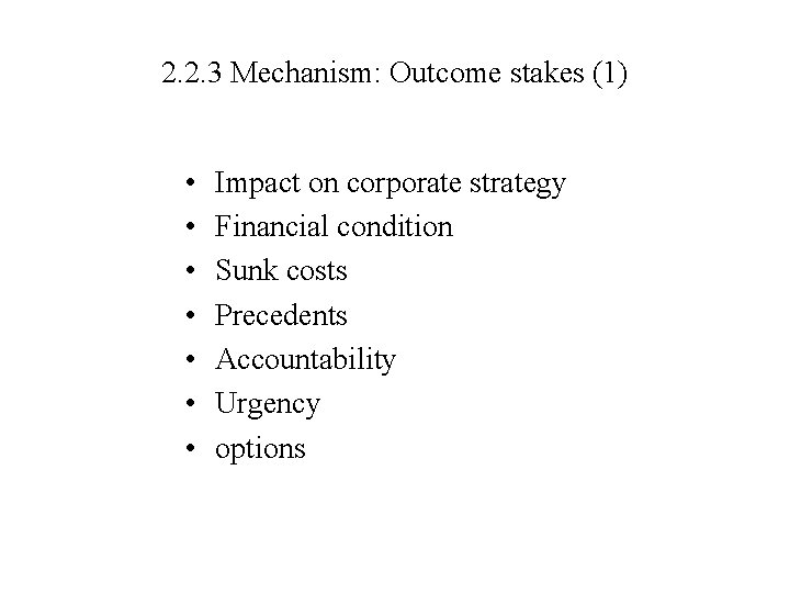 2. 2. 3 Mechanism: Outcome stakes (1) • • Impact on corporate strategy Financial