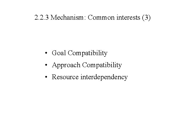 2. 2. 3 Mechanism: Common interests (3) • Goal Compatibility • Approach Compatibility •