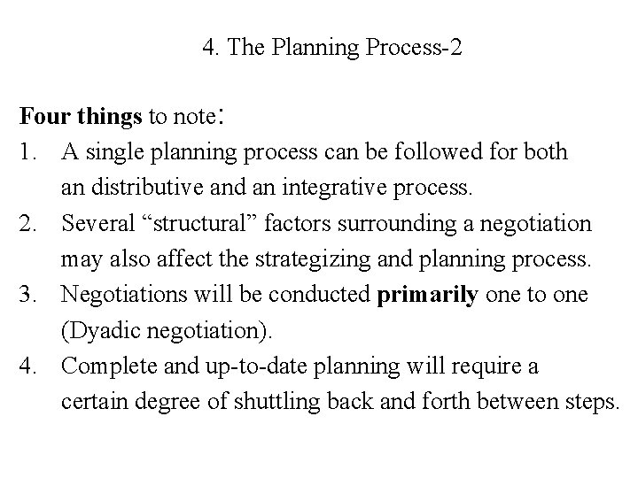 4. The Planning Process-2 Four things to note: 1. A single planning process can