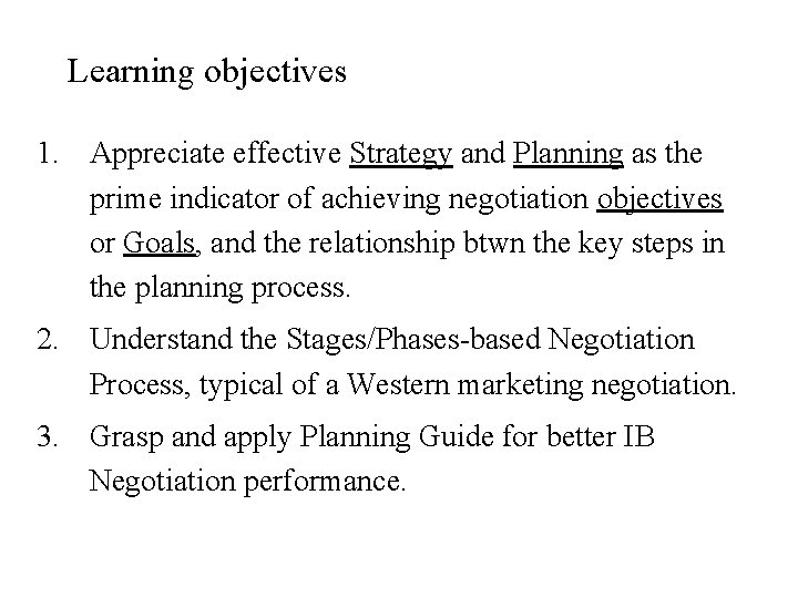 Learning objectives 1. Appreciate effective Strategy and Planning as the prime indicator of achieving