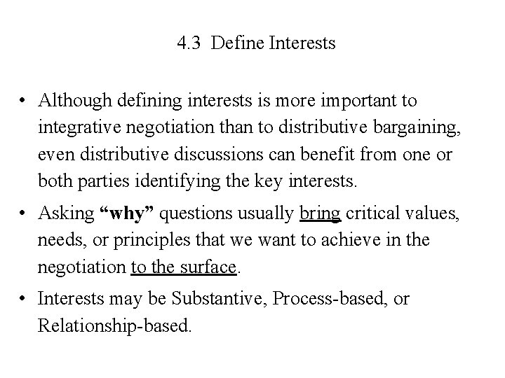 4. 3 Define Interests • Although defining interests is more important to integrative negotiation