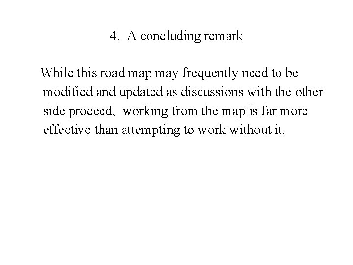 4. A concluding remark While this road map may frequently need to be modified