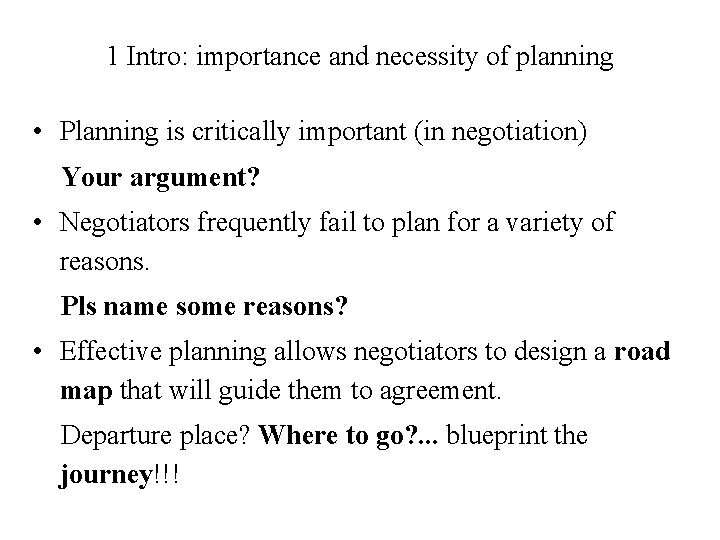 1 Intro: importance and necessity of planning • Planning is critically important (in negotiation)