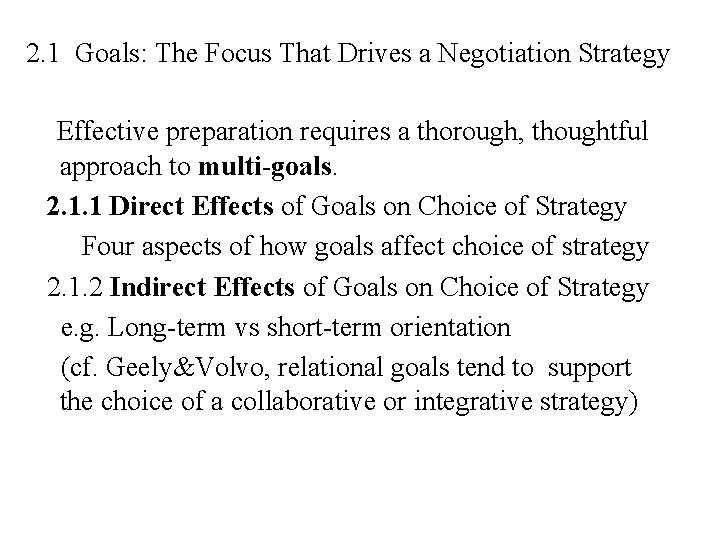 2. 1 Goals: The Focus That Drives a Negotiation Strategy Effective preparation requires a