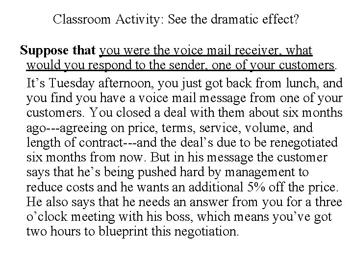 Classroom Activity: See the dramatic effect? Suppose that you were the voice mail receiver,