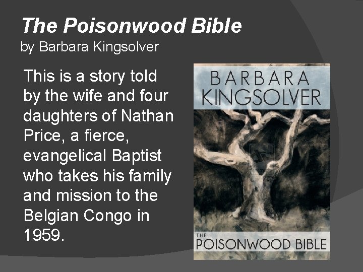 The Poisonwood Bible by Barbara Kingsolver This is a story told by the wife