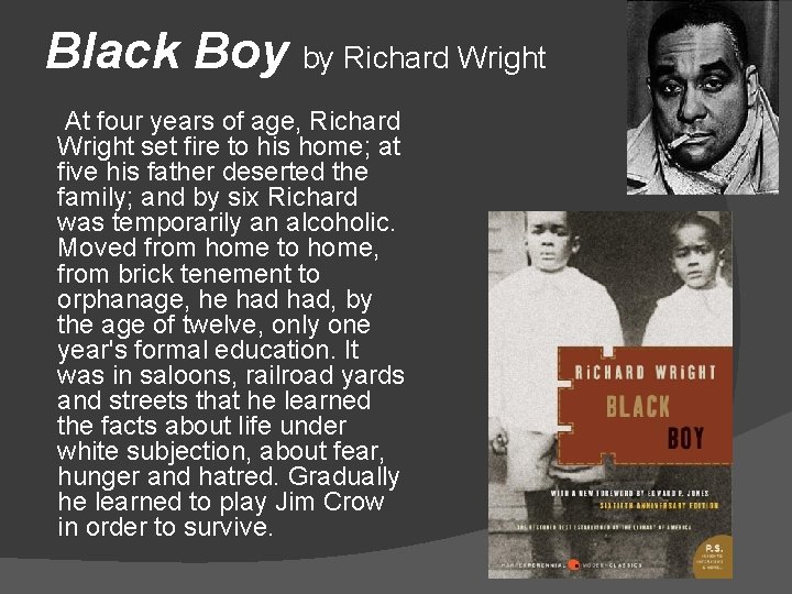 Black Boy by Richard Wright At four years of age, Richard Wright set fire