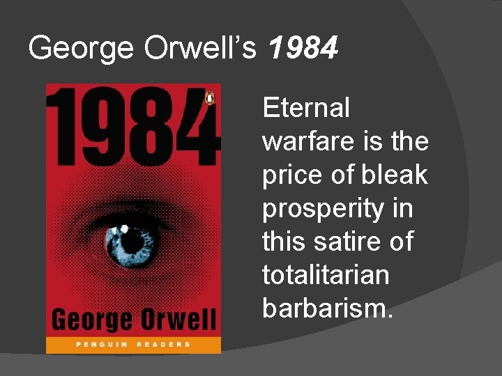 George Orwell’s 1984 Eternal warfare is the price of bleak prosperity in this satire
