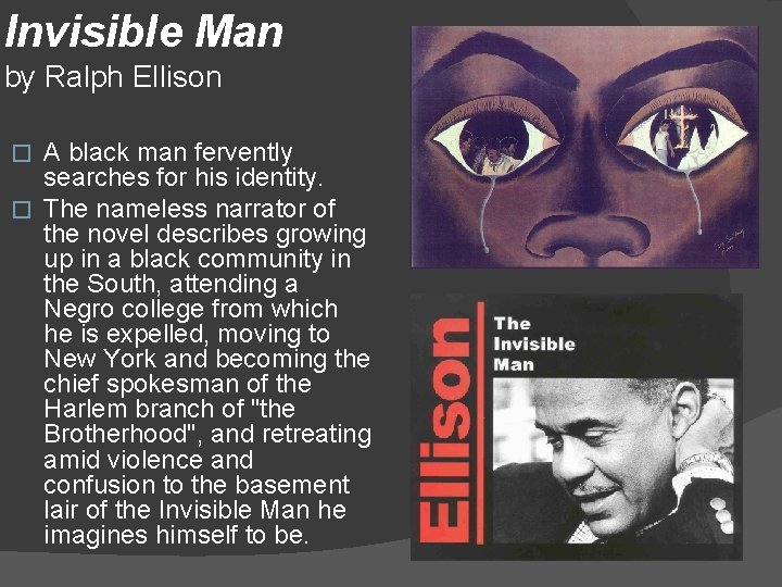 Invisible Man by Ralph Ellison A black man fervently searches for his identity. �
