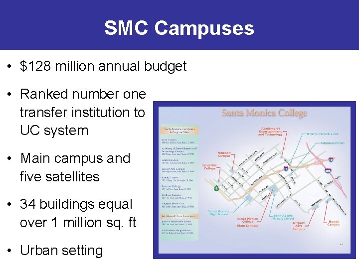 SMC Campuses • $128 million annual budget • Ranked number one transfer institution to