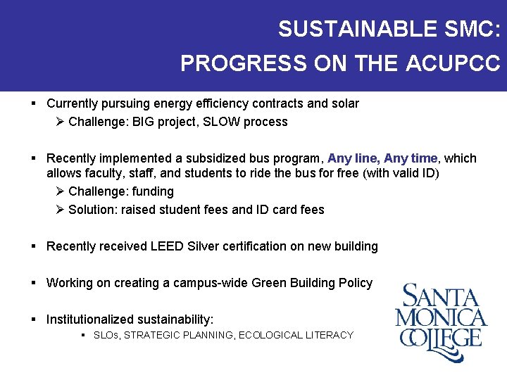 SUSTAINABLE SMC: PROGRESS ON THE ACUPCC § Currently pursuing energy efficiency contracts and solar