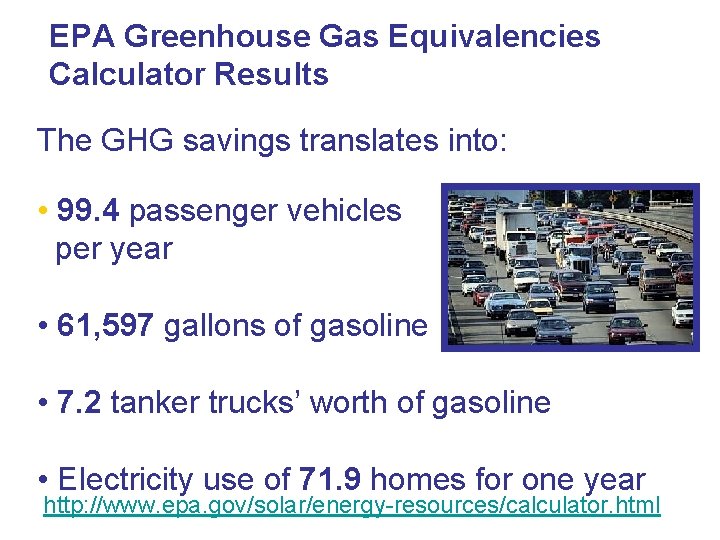 EPA Greenhouse Gas Equivalencies Calculator Results The GHG savings translates into: • 99. 4