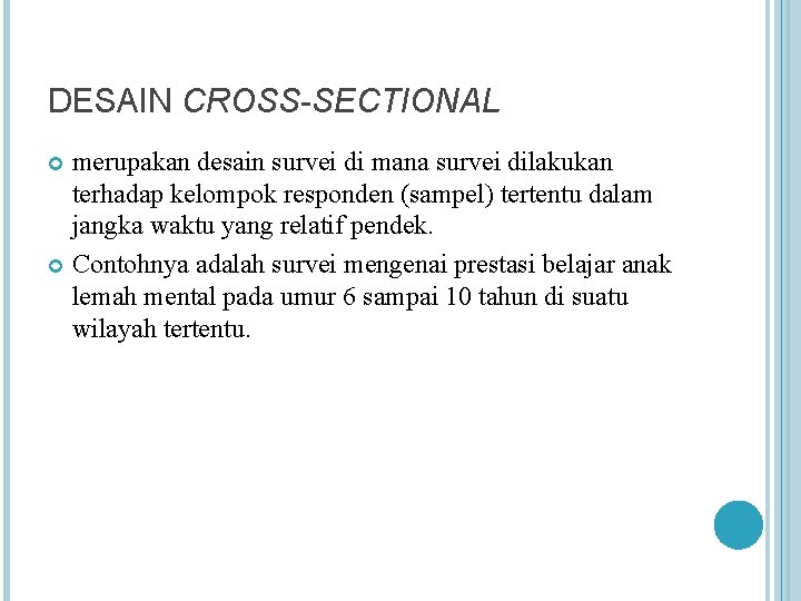 DESAIN CROSS-SECTIONAL merupakan desain survei di mana survei dilakukan terhadap kelompok responden (sampel) tertentu