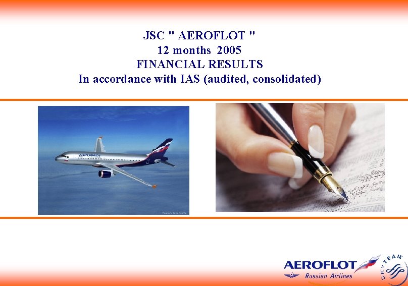 JSC " AEROFLOT " 12 months 2005 FINANCIAL RESULTS In accordance with IAS (audited,