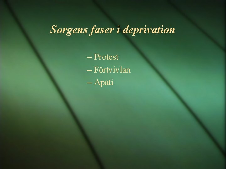 Sorgens faser i deprivation – Protest – Förtvivlan – Apati 