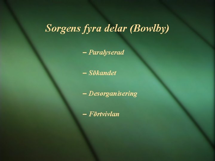 Sorgens fyra delar (Bowlby) – Paralyserad – Sökandet – Desorganisering – Förtvivlan 