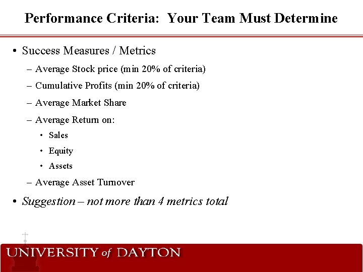 Performance Criteria: Your Team Must Determine • Success Measures / Metrics – Average Stock