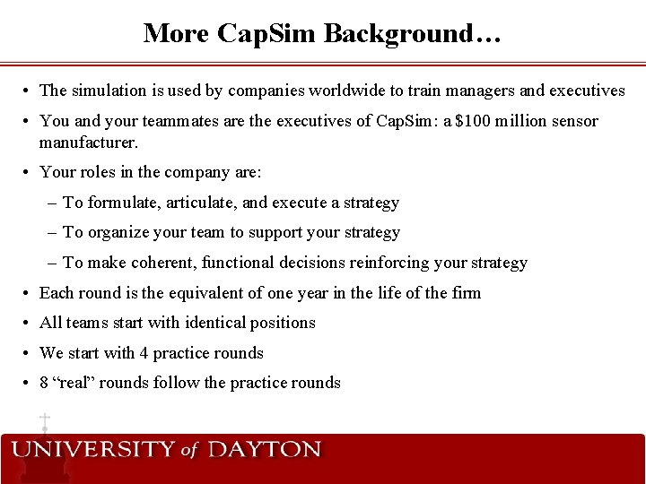 More Cap. Sim Background… • The simulation is used by companies worldwide to train