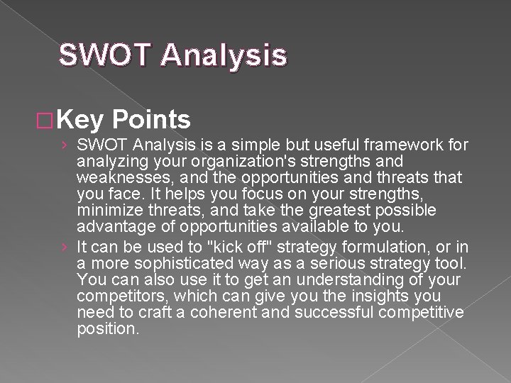 SWOT Analysis �Key Points › SWOT Analysis is a simple but useful framework for