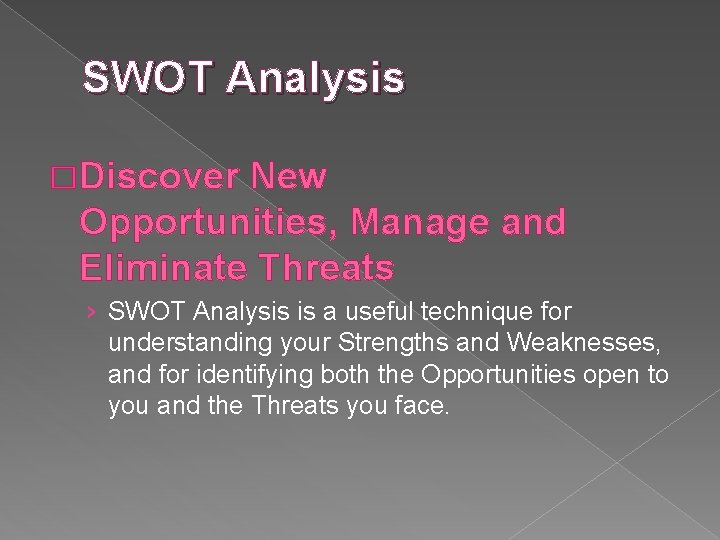SWOT Analysis �Discover New Opportunities, Manage and Eliminate Threats › SWOT Analysis is a