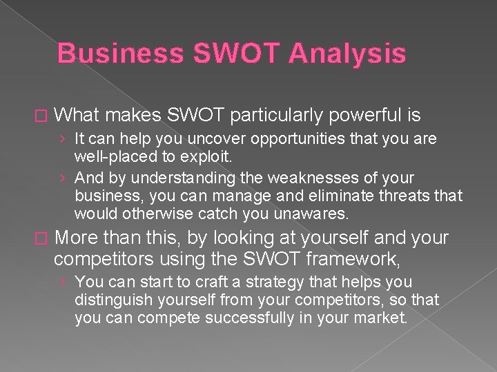 Business SWOT Analysis � What makes SWOT particularly powerful is › It can help