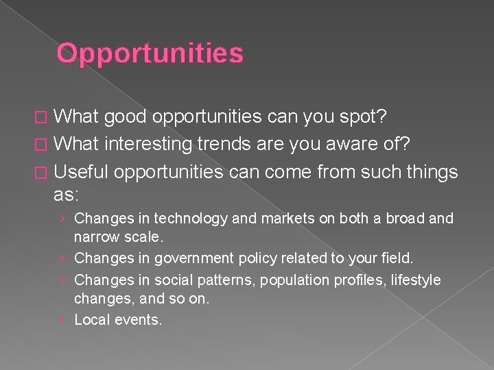 Opportunities What good opportunities can you spot? � What interesting trends are you aware
