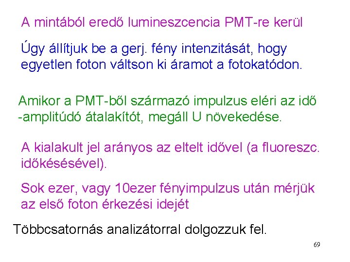 A mintából eredő lumineszcencia PMT-re kerül Úgy állítjuk be a gerj. fény intenzitását, hogy