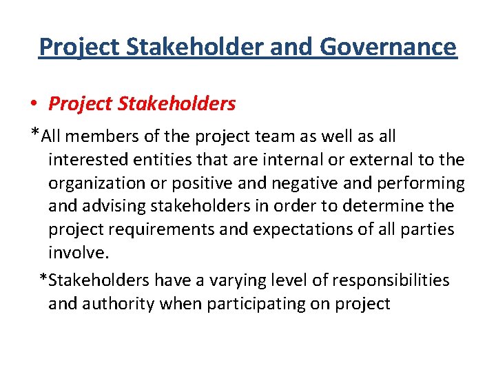Project Stakeholder and Governance • Project Stakeholders *All members of the project team as Project Stakeholder and Governance • Project Stakeholders *All members of the project team as