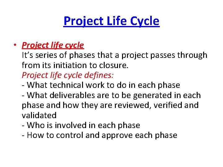 Project Life Cycle • Project life cycle It’s series of phases that a project Project Life Cycle • Project life cycle It’s series of phases that a project